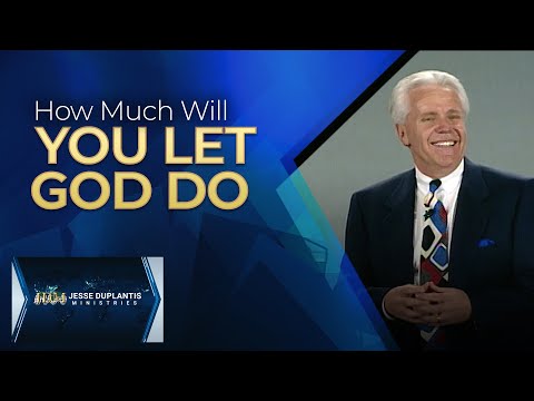 How Much Will You Let God Do? | Jesse Duplantis