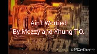 Mozzy, Yhung T.O. - Ain&#39;t Worried (Lyrics)