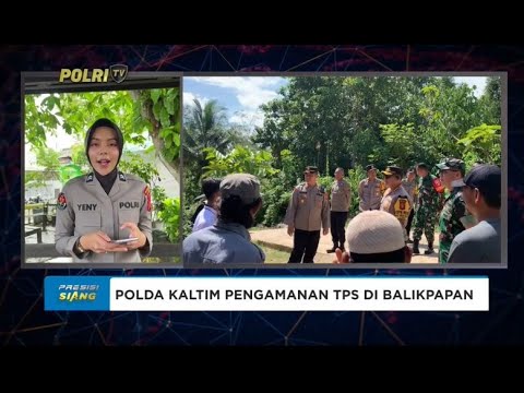 LIVE - POLDA KALTIM PENGAMANAN TEMPAT PEMUNGUTAN SUARA DI BALIKPAPAN