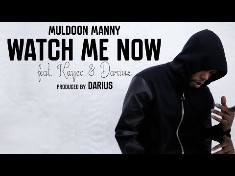 Muldoon Manny - Watch Me Now feat Kayco & Darius (prod by Darius)