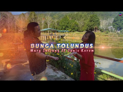 BUNGA TOLUNDUS - MARY INTIANG ft. JUNIS KOROM | OFFICIAL VIDEO