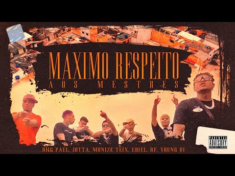 Máximo Respeito Aos Mestres - Young Di, Monize Teix, Jotta, Ubiel, Rf, Biig Paul (dj.Brash)
