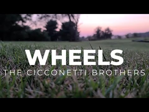 The Cicconetti Brothers - Wheels