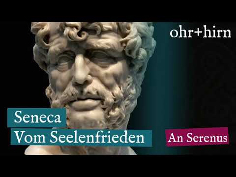 Seneca - Vom Seelenfrieden - An Serenus (Hörbuch Deutsch)