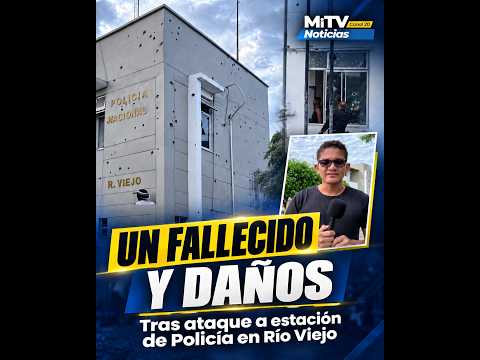 1 fallecido y daños materiales deja ataque con drones contra la estación de policía en Río Viejo