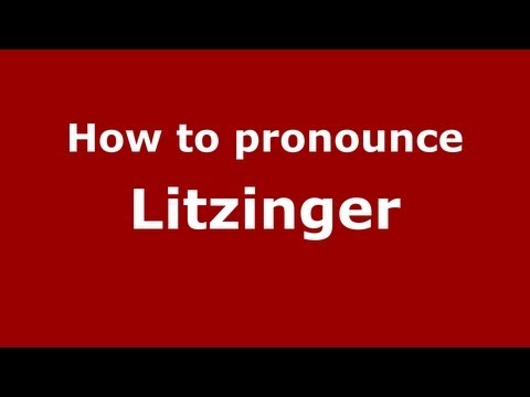 How to Pronounce Litzinger - PronounceNames.com