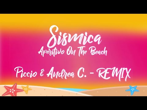 Sismica - Aperitivo On The Beach (Piccio & Andrea C. Remix) - Official Lyric Video