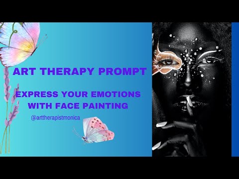 Art Therapy Prompt-  Express your emotions with face painting