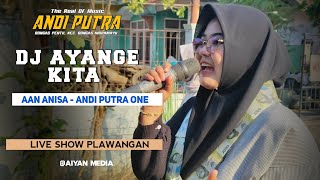Download lagu DJ AYANGE KITA VOC AAN ANISA ANDI PUTRA 1 LIVE SHOW PLAWANGAN mp3 Download lagu DJ AYANGE KITA VOC AAN ANISA ANDI PUTRA 1 LIVE SHOW PLAWANGAN mp3