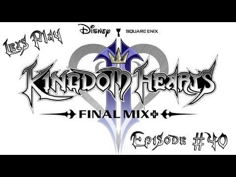 Let's Play Kingdom Hearts 2: Final Mix - Episode 40