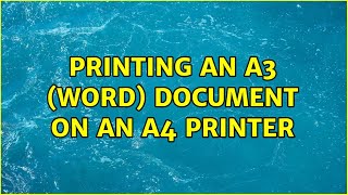 Printing an A3 (Word) document on an A4 printer (3 Solutions!!)