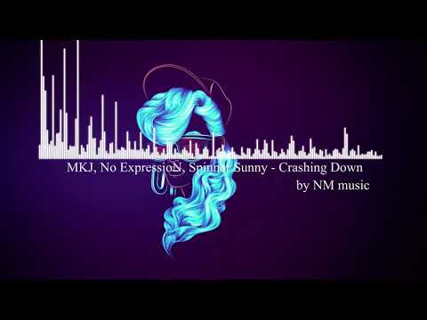 MKJ, No ExpressioN, Spinner Sunny - Crashing Down