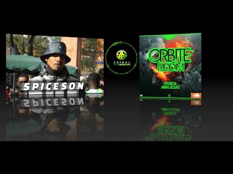 SPICESON -  ASTRAL SOUND ( ORBITE RIDDIM BY ASTRAL SOUND PROD )