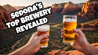 I Spent a Year Trying Sedona Breweries and Found the TOP One!