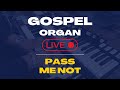 Gospel Organ LIVE Footage 3/6/22 - Pass Me Not