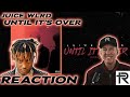 JUICE WRLD- UNTIL IT'S OVER | FIRST REACTION