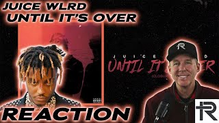 JUICE WRLD- UNTIL IT&#39;S OVER | FIRST REACTION