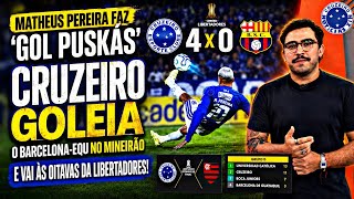 GLOBO ESPORTE CRUZEIRO 4X0 BARCELONA | MATHEUS PEREIRA FAZ GOLAÇO PUSKÁS E LEVA A RAPOSA ÀS OITAVAS!