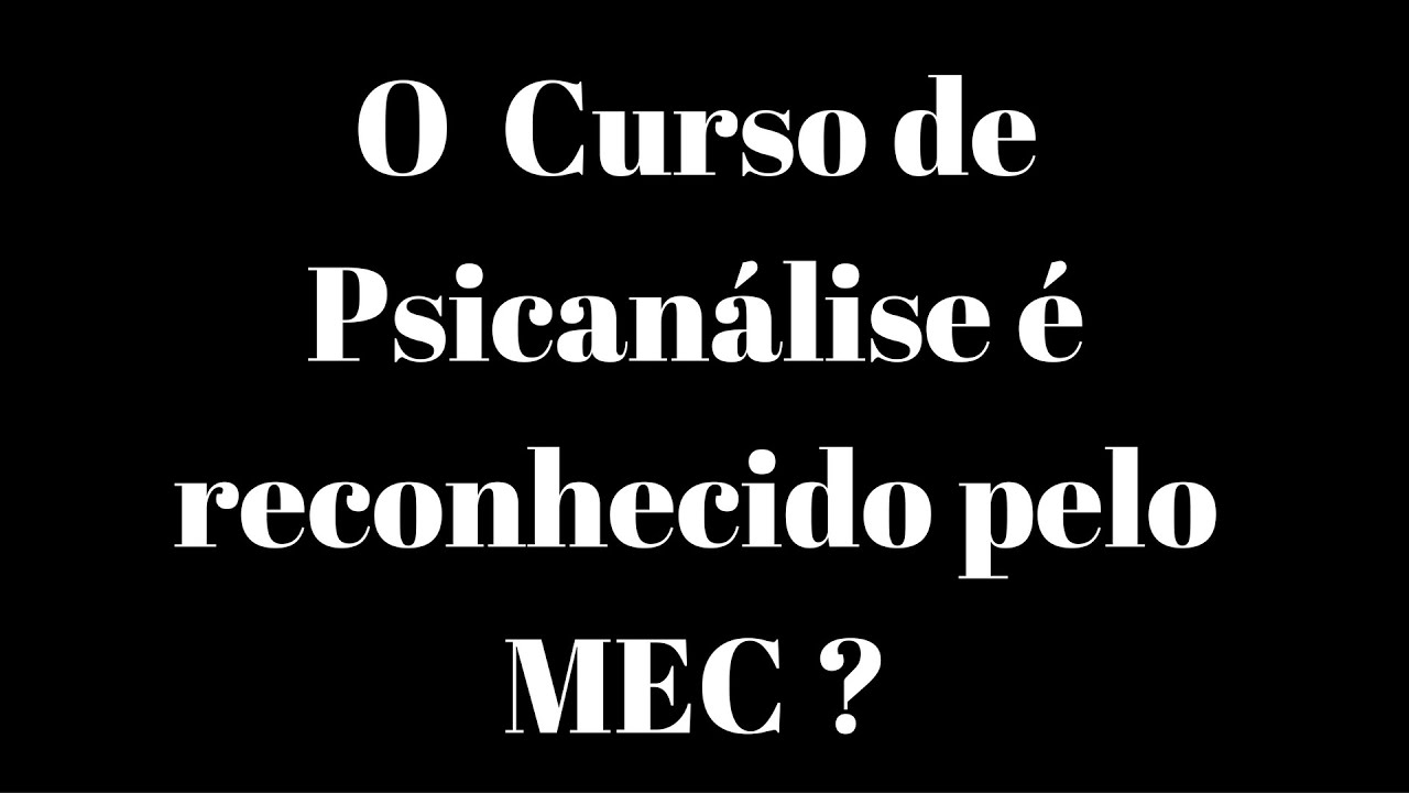 O  Curso de Psicanálise é reconhecido pelo MEC ?