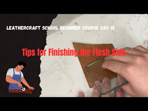 Leather Work Beginner Course Day 15: Tips for Finishing the Flesh Side of Leather
