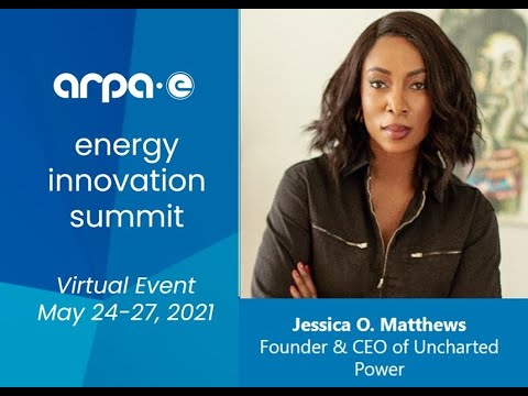 ARPA-E Summit Keynote: Uncharted Power Founder and Chief Executive Officer Jessica O. Matthews