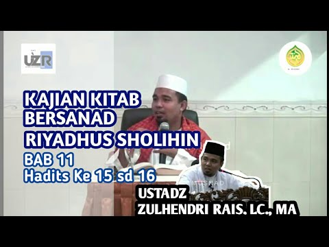Kajian Kitab Riyadhus Shalihin Bab XI Hadits Ke 15 s/d 16 - Ustadz Zulhendri Rais, Lc. MA
