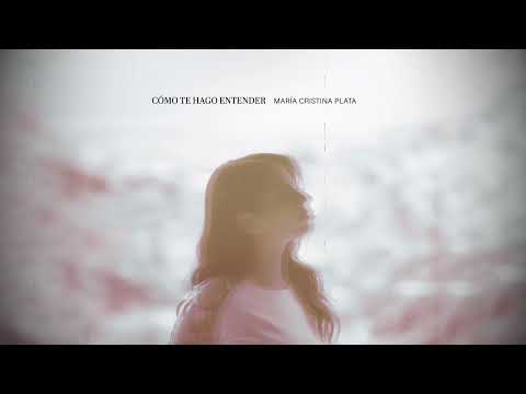 Cómo Te Hago Entender - Maria Cristina Plata