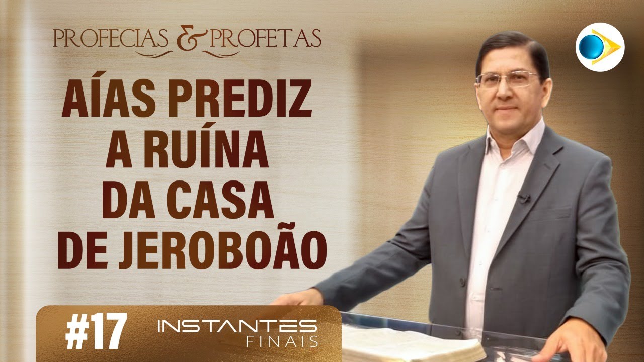 #17 Aías Prediz a Ruína da Casa de Jeroboão | Instantes Finais