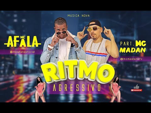 MC AFALA PART. MC MADAN -  RITMO AGRESSIVO