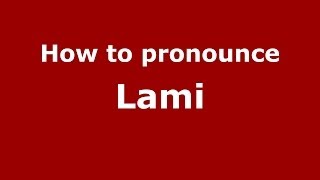 How to pronounce Lami