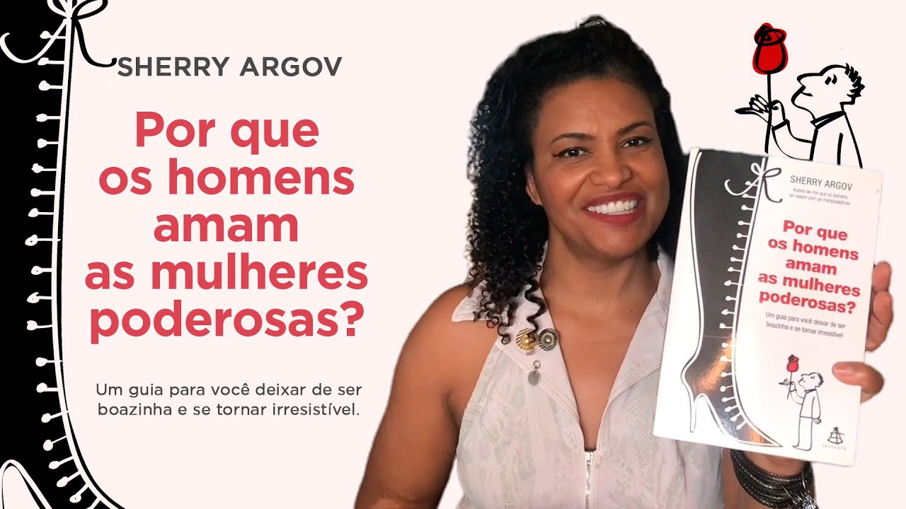 Por Que Os Homens Amam As Mulheres Poderosas por Sherry Argov