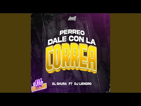 PERREO DALE CON LA CORREA (feat. DJ Liendro)
