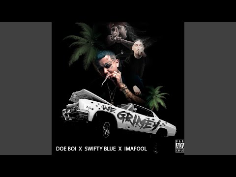 WE GRIMEY (feat. swifty blue & imafool)