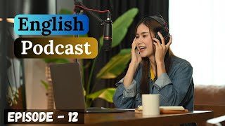 Learn English With Podcast Conversation Episode 12 | English Podcast For Beginners |#englishpodcast