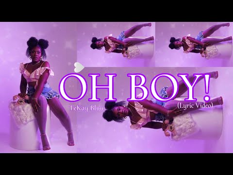 TeKay Bluu - Oh Boy! (Lyric Video)