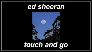 Touch and Go - Ed Sheeran (Lyrics)