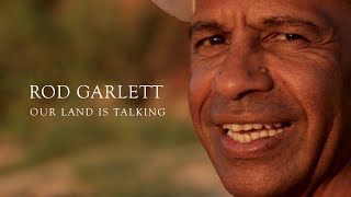 Rod Garlett: Our Land Is Talking
