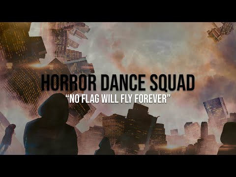 Horror Dance Squad - No Flag Will Fly Forever (Lyric Video)