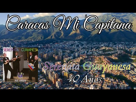 Caracas Mi Capitana   Serenata Guayanesa 40 Años