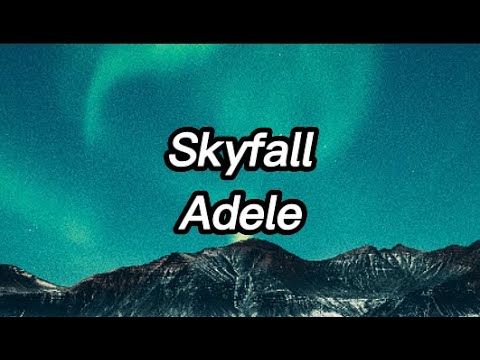 Adele-SkyFall (lyrics)
