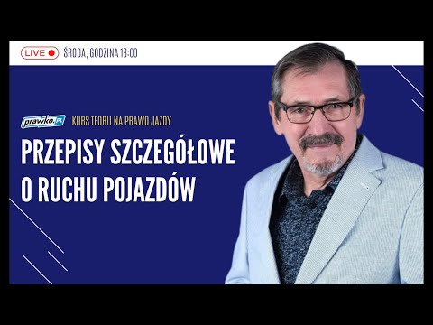 🎥Wykład LIVE Przepisy szczegółowe o ruchu pojazdów