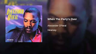 Alexander O&#39;Neal - When The Party&#39;s Over - 1987.