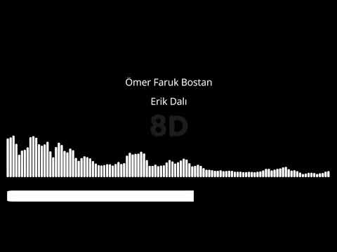 Ömer Faruk Bostan - Erik Dalı (8D Audio)