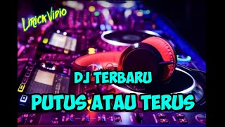 Download lagu DJ Putus Atau Terus BreakBeat Terbaru 2021 ( Vidio Lirick ) mp3