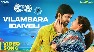 Imaikkaa Nodigal  Vilambara Idaiveli Video Song  H