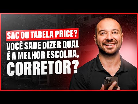 CORRETOR: SAC OU TABELA PRICE? VOCÊ SABE EXPLICAR AO CLIENTE QUAL É A MELHOR ESCOLHA!