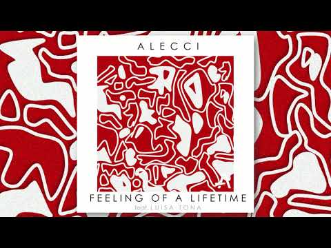 ALECCI - Feeling Of A Lifetime (feat. Luisa Tona)