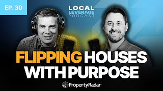 How to Flip Homes & Fight Homelessness in California ft. Brian Daly | Local Leverage Ep. 30
