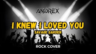 I Knew I Loved You - Savage Garden | Andrex (Rock Cover)