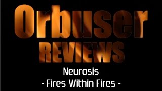 Reviews | Neurosis - Fires Within Fires